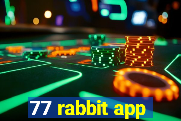 77 rabbit app